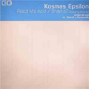 Kosmas Epsilon - Feed Me Acid / Shame?