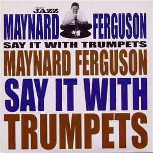 Maynard Ferguson - Say It With Trumpets