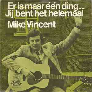 Mike Vincent  - Er Is Maar Één Ding...