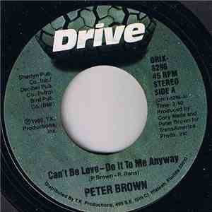 Peter Brown  - Can't Be Love - Do It To Me Anyway