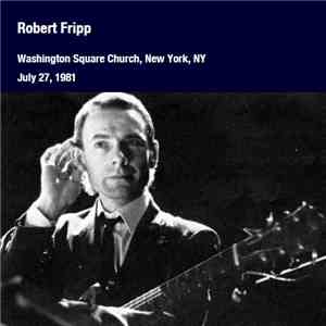 Robert Fripp - Washington Square Church,  New York, NY, July 27, 1981