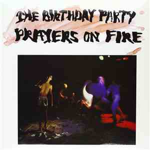 The Birthday Party - Prayers On Fire