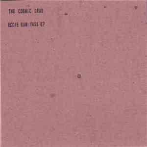 The Cosmic Dead - Eccie Bam Yass E?
