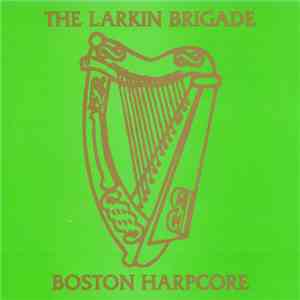 The Larkin Brigade - Boston Harpcore