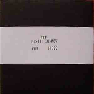 The Pistil Cosmos - For Trees