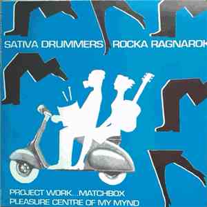 The Sativa Drummers / Rocka Ragnarok - Project Work...Matchbox Pleasure Cen ...