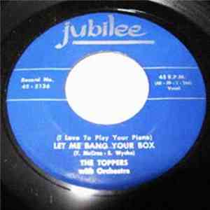 The Toppers - (I Love to Play Your Piano) Let Me Bang Your Box