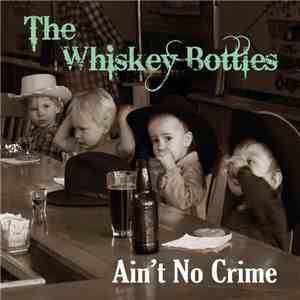 The Whiskey Bottles - Ain't No Crime