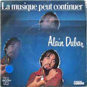 Alain Dubar - La Musique Peut Continuer