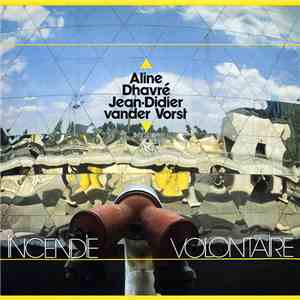 Aline Dhavré, Jean-Didier vander Vorst - Incendie Volontaire