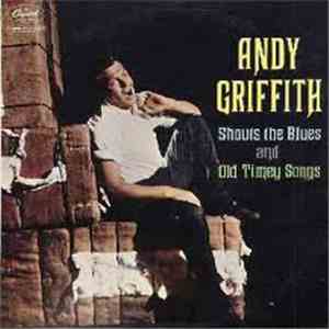 Andy Griffith - Shouts The Blues And Old Timey Songs