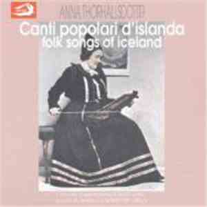Anna Thorhallsdottir - Canti Popolari D'Islanda / Folk Songs Of Iceland