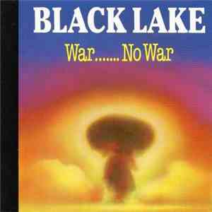 Black Lake - War....... No War
