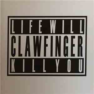 Clawfinger - Life Will Kill You
