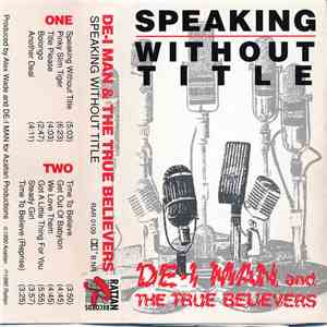 De-I Man & The True Believers  - Speaking Without Title