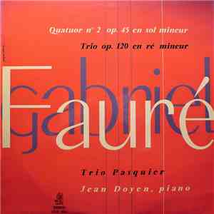 Gabriel Fauré - Trio Pasquier, Jean Doyen - Quatour Nº 2 Op.45 En Sol Mineu ...