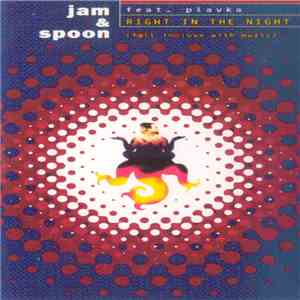 Jam & Spoon Feat. Plavka - Right In The Night (Fall In Love With Music)