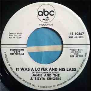 Jamie And The J. Silvia Singers - It Was A Lover And His Lass/ It's Not Unu ...