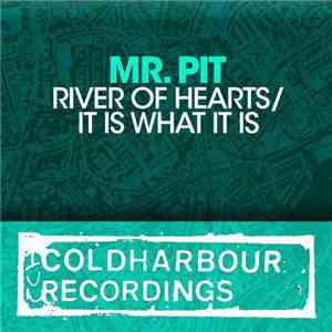 Mr. Pit - River Of Hearts / It Is What It Is