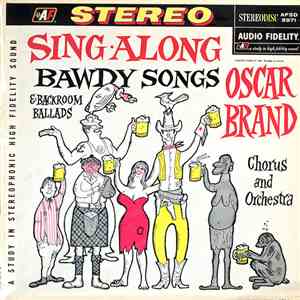 Oscar Brand - Sing-Along Bawdy Songs & Backroom Ballads