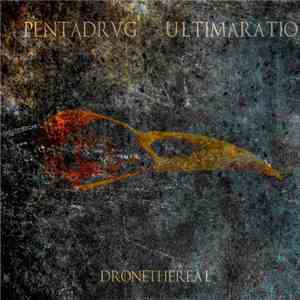 Pentadrvg, Ultimaratio - Dronethereal