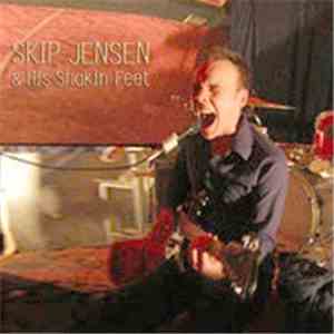 Skip Jensen & His Shakin' Feet - Skip Jensen & His Shakin' Feet
