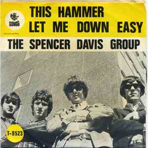 The Spencer Davis Group - This Hammer / Let Me Down Easy