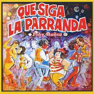 Toby Muñoz - Que Siga La Parranda