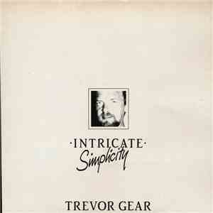 Trevor Gear - Intricate Simplicity