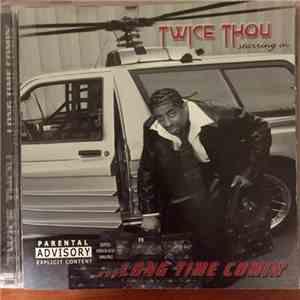 Twice Thou - ...Long Time Comin'