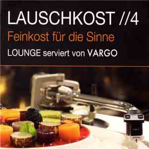 Vargo - Lauschkost //4 - Feinkost Für Die Sinne (Lounge Serviert Von Vargo)