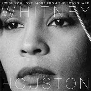 Whitney Houston - I Wish You Love: More From The Bodyguard