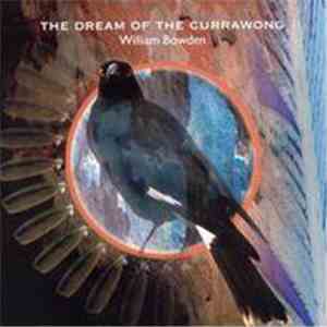 William Bowden - The Dream Of The Currawong