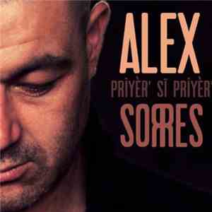 Alex Sorres - Priyèr' Sï Priyèr'