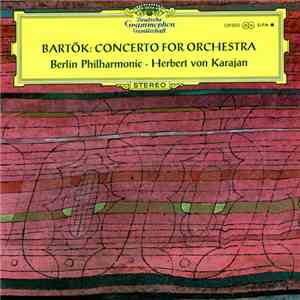 Bartók, Berlin Philharmonic  •  Herbert Von Karajan - Concerto For Orchestr ...