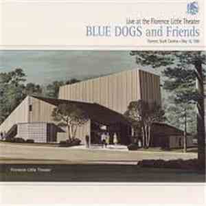 Blue Dogs and Friends - Live At The Florence Little Theater