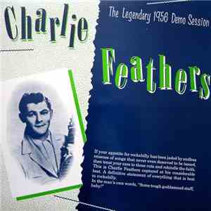 Charlie Feathers - The Legendary 1956 Demo Session