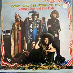 Country Joe And The Fish - I-Feel-Like-I'm-Fixin'-To-Die