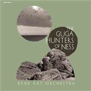 Dead Rat Orchestra - The Guga Hunters Of Ness
