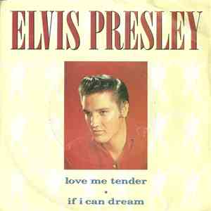 Elvis Presley - Love Me Tender / If I Can Dream