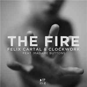 Felix Cartal & Clockwork Feat. Madame Buttons - The Fire