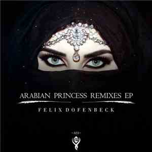 Felix Dofenbeck - Arabian Princess Remixes EP