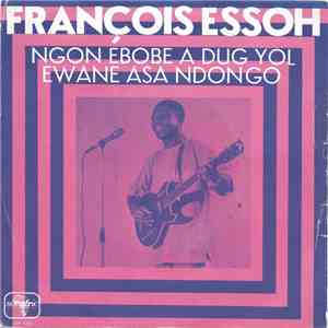 François Essoh - Ngon Ebobe A Dug Yol / Ewane Asa Ndongo