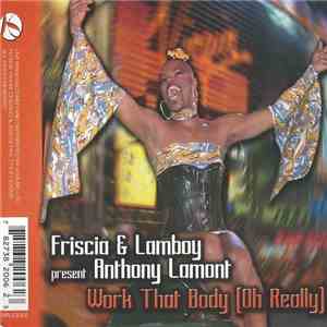 Friscia & Lamboy Present Anthony Lamont - Work That Body (Oh Really)