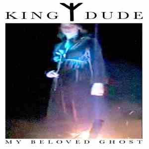 King Dude - My Beloved Ghost