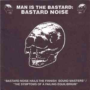 Man Is The Bastard: Bastard Noise - Bastard Noise Hails The Finnish Sound M ...
