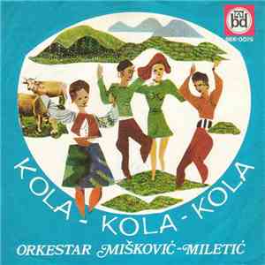 Orkestar Mišković-Miletić - Kola - Kola - Kola