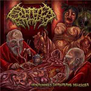 Splattered Entrails - Undercooked Intrauterine Delicacies