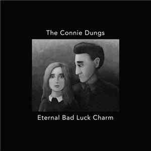 The Connie Dungs - Eternal Bad Luck Charm