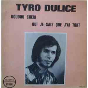 Tyro Dulice - Doudou Cheri / Oui Je Sais Que J'ai Tort